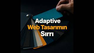 Adaptive Web Tasarımın Sırrı: Her Ekranda Mükemmel Uyum