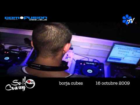 Borja Cubes@So! Crazy - Cuomo 16-Oct.09