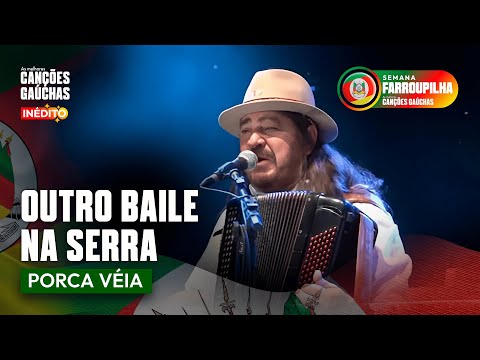 OUTRO BAILE NA SERRA - PORCA VÉIA