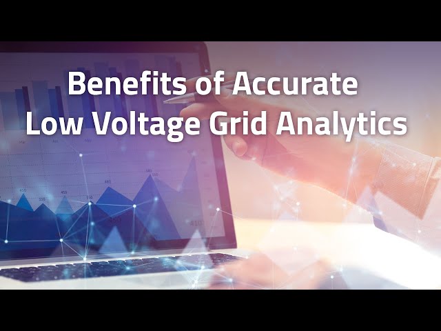 Benefits of Accurate Low Voltage Grid Mapping