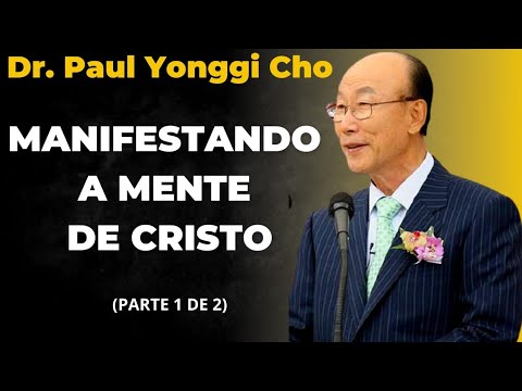 David Paul Yonggi Cho - MANIFESTANDO A MENTE DE CRISTO (1 de 2) Em Português