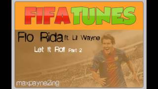 Flo Rida (ft. Lil Wayne) - Let it Roll Part 2 (FIFA13 TUNES)