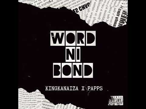King Kanaiza - Word Ni Bond FT. Papps WF  (Official Audio) @wafalmemuzik #BoyDTop #WFszn