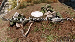 How to Get Firewood in Skyrim