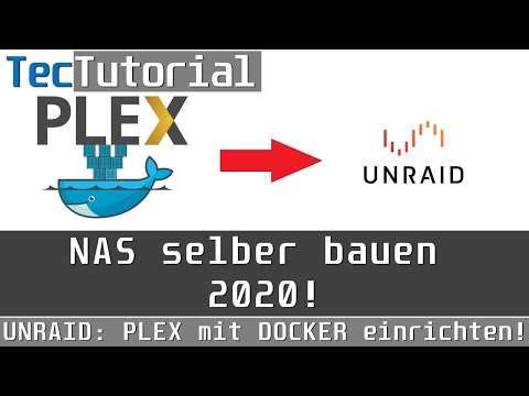[5.5/5] NAS selber bauen 2020! - PLEX mit DOCKER unter UnRaid installieren! | TecTutorial | deutsch