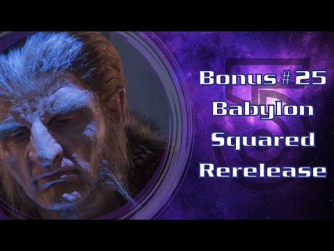 Babylon Squared Rerelease - Babylon 5 Grey 17 Podcast - Bonus 25