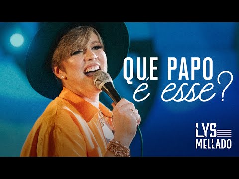 Que Papo É Esse? - Lys Mellado