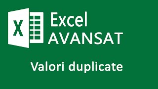 05 - Tutorial Excel Avansat - Cum gasim valori duplicate intr-o lista