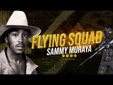 SAMMY MURAYA - FLYING SQUAD (OFFICIAL AUDIO)
