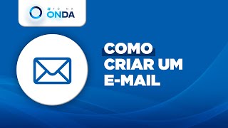 Banner Azul com o logotipo #ToNaOnda no canto superior esquerdo. Logo abaixo um ícone representando um envelope. Ao lado o texto Como criar um e-mail.