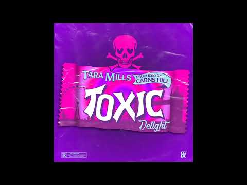 Tara Mills - Toxic Delight (Prod. By Carns Hill)
