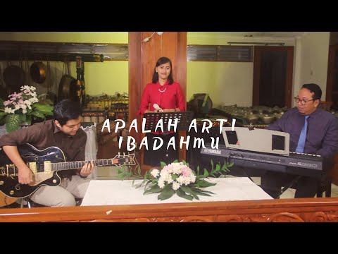 Apalah Arti Ibadahmu ~ PKJ 264