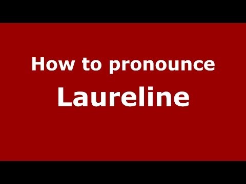 How to Pronounce Laureline - PronounceNames.com