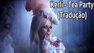 Kerli - Tea Party Legendado/ Tradução BR/PT Clipe Oficial