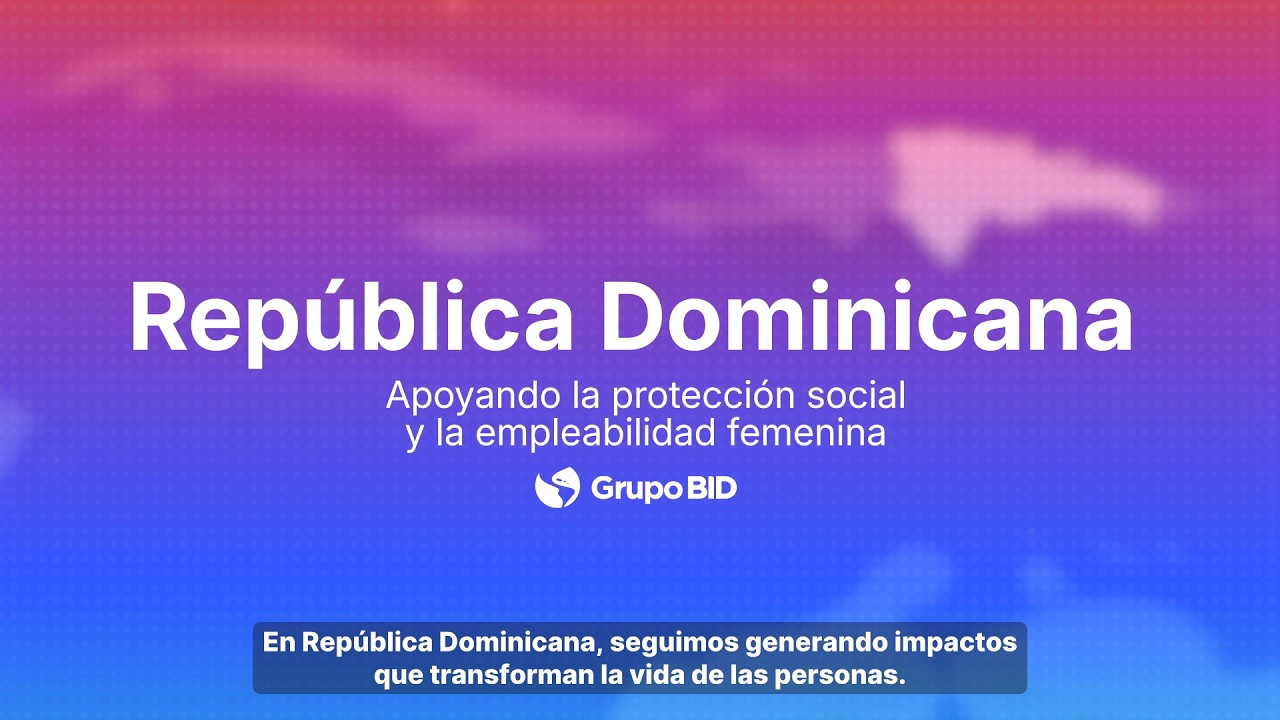 República Dominicana: apoyando la protección social y la empleabilidad femenina