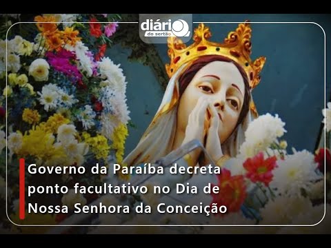 Governo da Paraíba decreta ponto facultativo no Dia de Nossa Senhora da Conceição