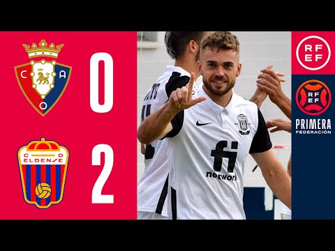 RESUMEN #PrimeraFederación | CA Osasuna B 0-2 CD Eldense | Grupo 2 | Jornada 5