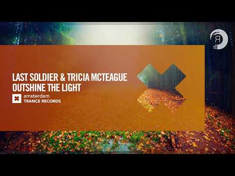 Last Soldier & Tricia McTeague - Outshine The Light [Amsterdam Trance] Extended