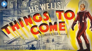 THINGS TO COME (H.G. WELLS) 🎬 Exclusive Full Sci-Fi Movie Premiere 🎬 English HD 2023