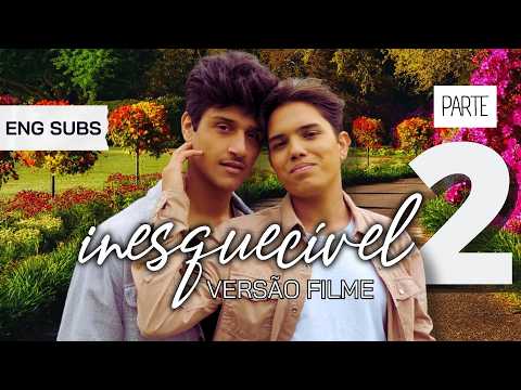 Filme INESQUECÍVEL  | PARTE 2  💕 UM AMOR QUE NÃO SE ESQUECE  [ENG SUBS] BL: Boys Love
