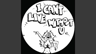 I Can't Live Without U (Holloway Road Mix)