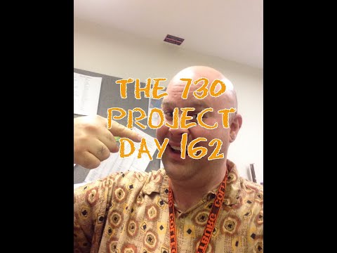 The 730 Project-Day 162