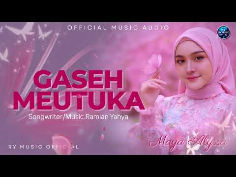 GASEH MEUTUKA-RAMLAN YAHYA-MAYA ALYSSA (OFFICIAL MUSIC AUDIO)
