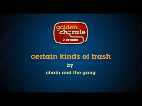 chain and the gang - certain kinds of trash (karaoke)