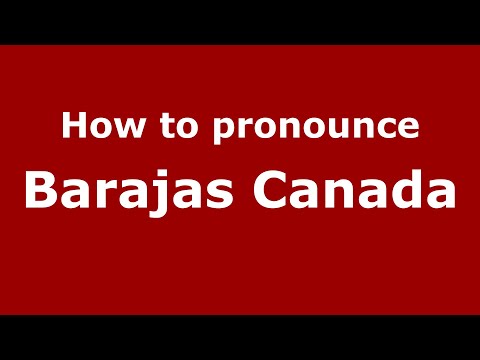 How to pronounce Barajas Canada (Mexico/Mexican Spanish) - PronounceNames.com