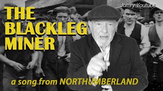 THE BLACKLEG MINER - a song from Northumberland