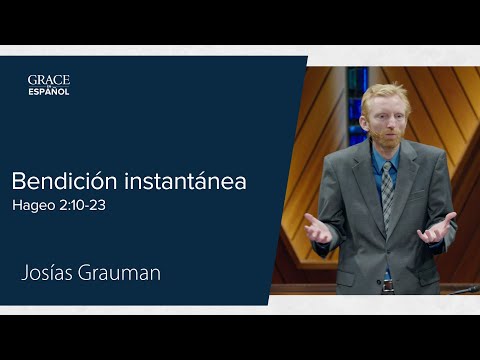 Bendición instantánea  | Hageo 2:10-23 | Josías Grauman
