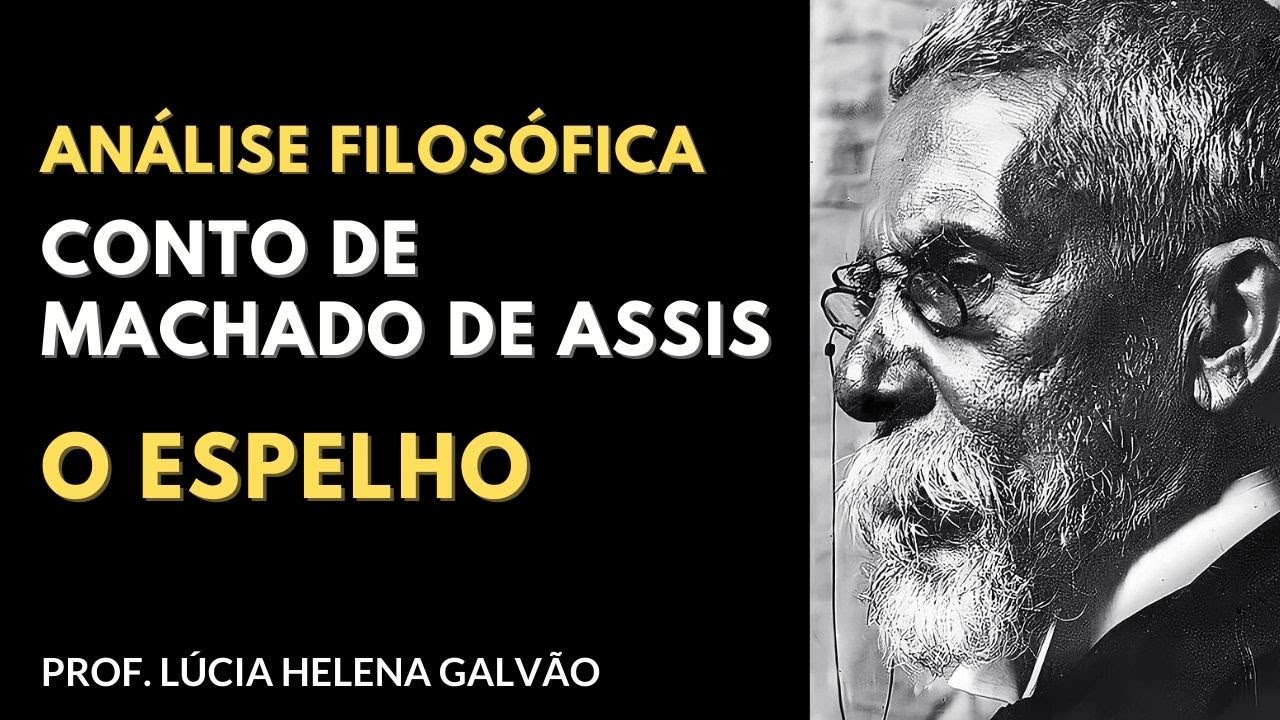 O Espelho - Conto de Machado de Assis - Prof. Lúcia Helena Galvão de Nova Acrópole