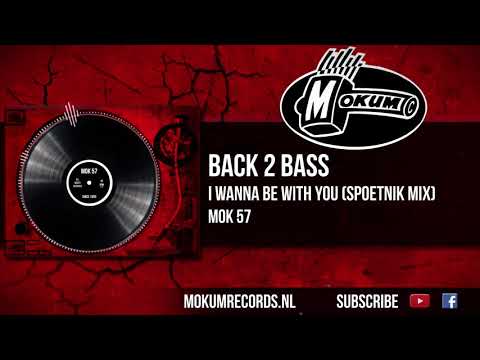 Back 2 Bass - I Wanna Be With You (Spoetnik Mix)