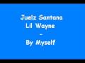 Juelz Santana & Lil Wayne - By Myself 