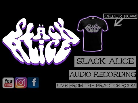 Slack Alice: Audio Recording Live From The Practice Room