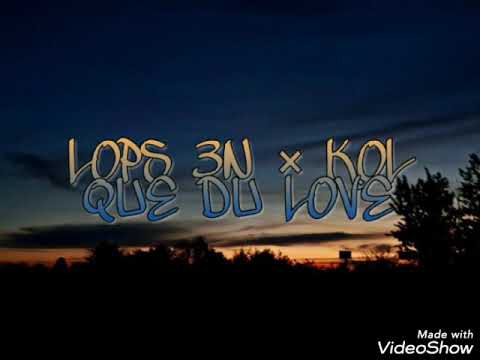 LOPS 3N × KOL - QUE DU LOVE