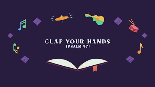 Clap Your Hands (Psalm 47)