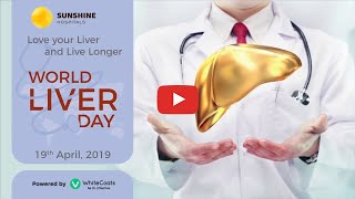 Love Your Liver & Live Longer - World Liver Day, 19th April 2019 | Sunshine Hospital