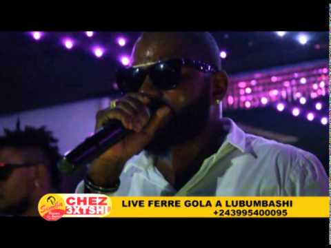 LIVE FERRE GOLA A LUBUMBASHI CHEZ 3XTSHI