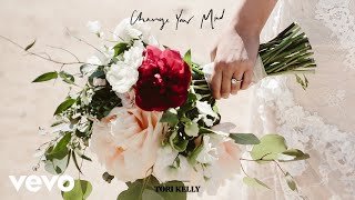 Tori Kelly - Change Your Mind (Official Audio)