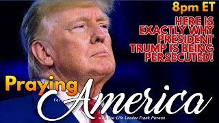PFL-Here's Exactly Why President Trump is Being Persecuted - Praying for America - June 15,  2023