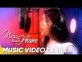 You're My Home Music Video Trailer | Angeline Quinto | 'Way Back Home'