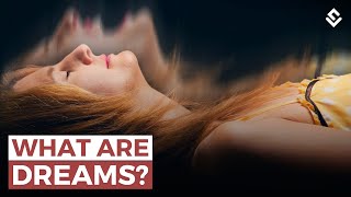 Why Do We Dream? What Exactly Are Dreams? Explained