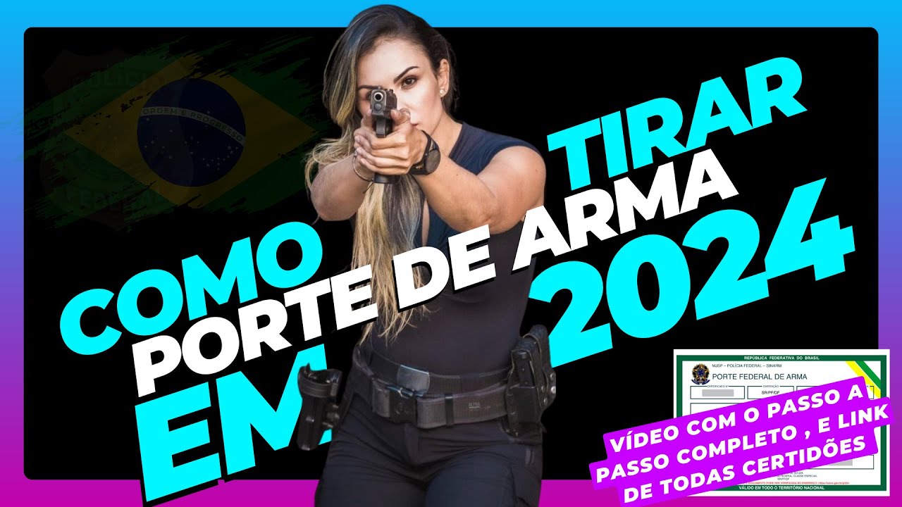 Porte de Arma de Fogo 2024: Guia Completo da Posse ao Porte de Armas ! [ATUALIZADO]