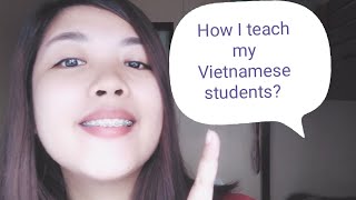 How I teach my Vietnamese students(tips on how to teach effectively) Base on my own experienced video