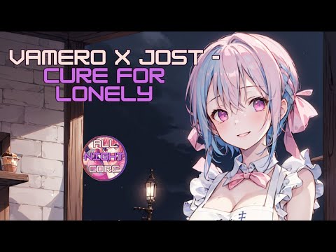 ♫ All Nightcore ♫ VAMERO x Jost - Cure For Lonely (All Nightcore mix)
