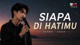 Download lagu SIAPA DI HATIMU - RAHMAT EKAMATRA COVER BY RVL STUDIO  mp3
