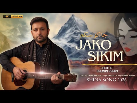 Jako Sikim | Shina Folk Song 2026 | By Salman Paras