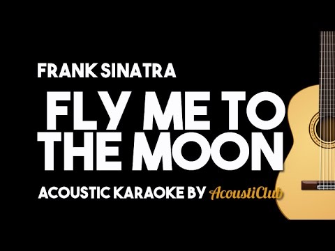 Frank Sinatra - Fly Me To The Moon (Acoustic Guitar Karaoke Version)