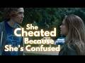 She Cheated Because She S Confused